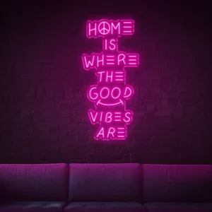 Home Is Where The Good Vibes Are LED Neon Sign