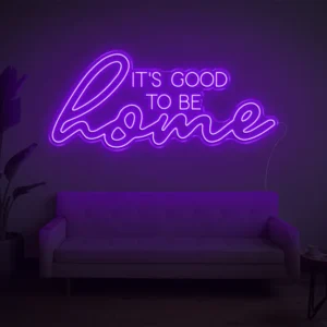 Its Good To Be Home LED Neon Sign
